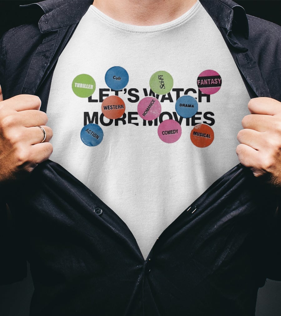 Let's More Movies Thriller Cult Sci Fi Fantasy Western Romance Drama Comedy Musical Action T-Shirt