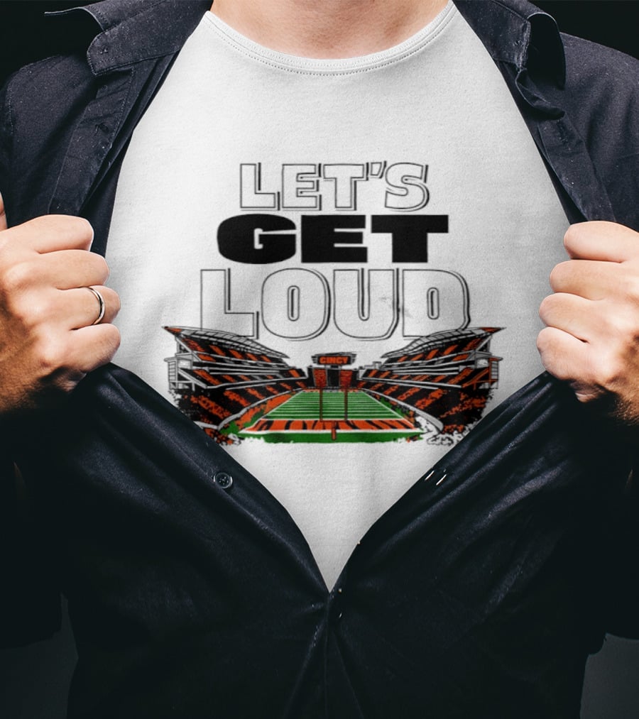 Let's Get Loud Cincinnati Bengals Cincy Football Stadium T-Shirt