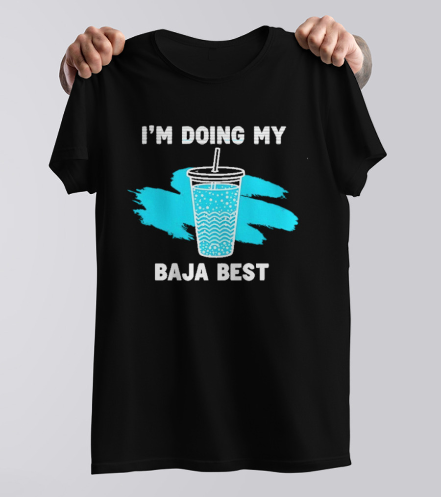 I'm Doing My Baja Best Cup Wave Blue Splash T-Shirt