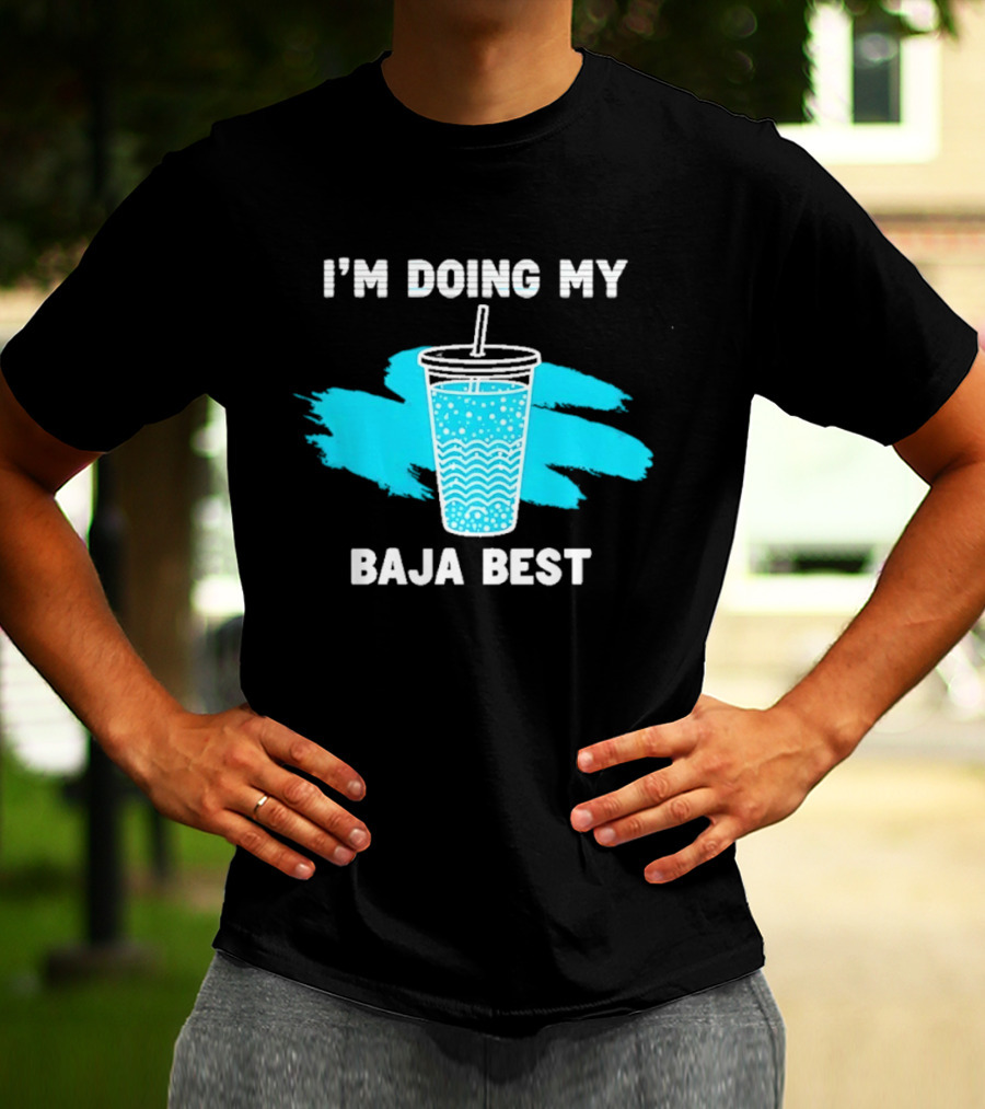 I'm Doing My Baja Best Cup Wave Blue Splash T-Shirt