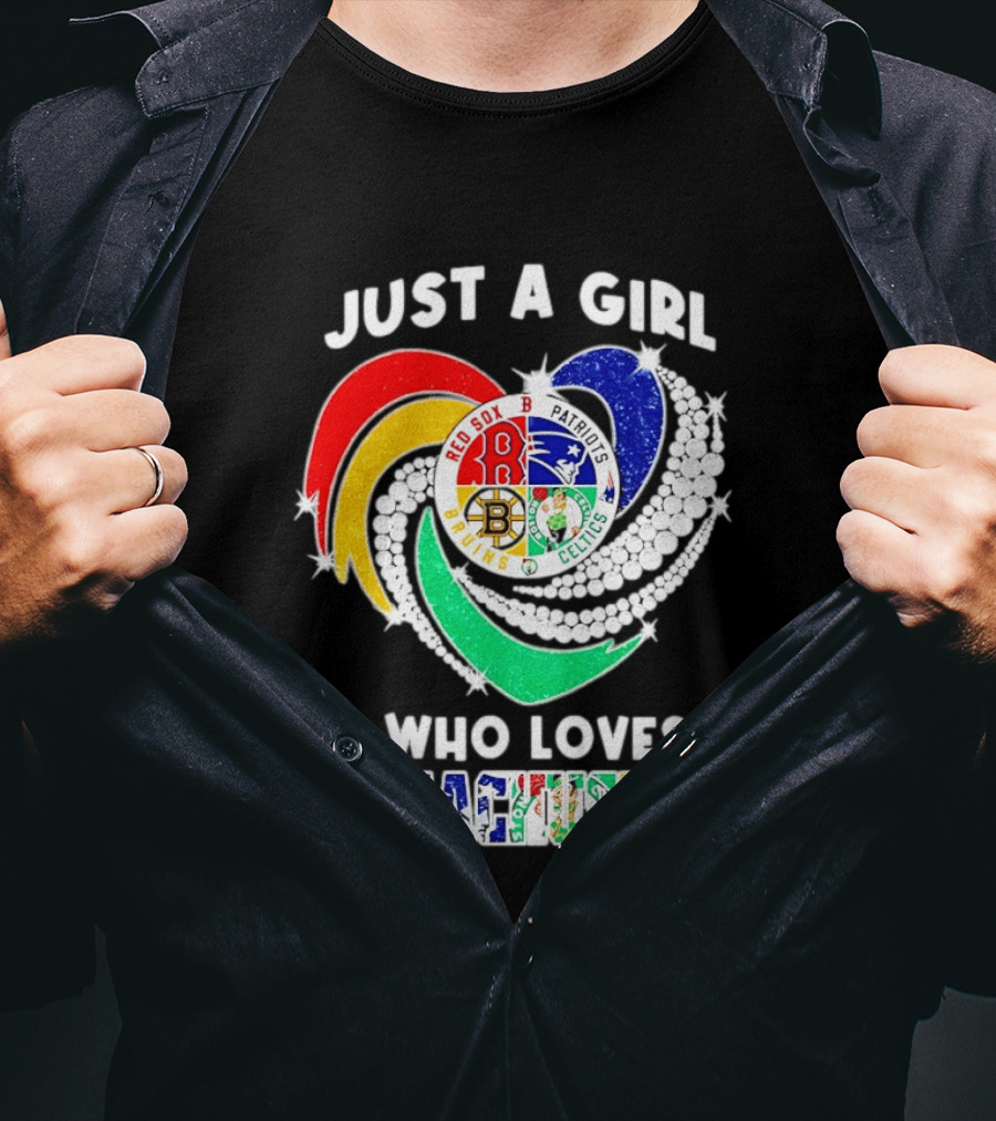 Just A Girl Who Loves Massachusetts Red Sox Patriots Bruins Celtics Heart T-Shirt