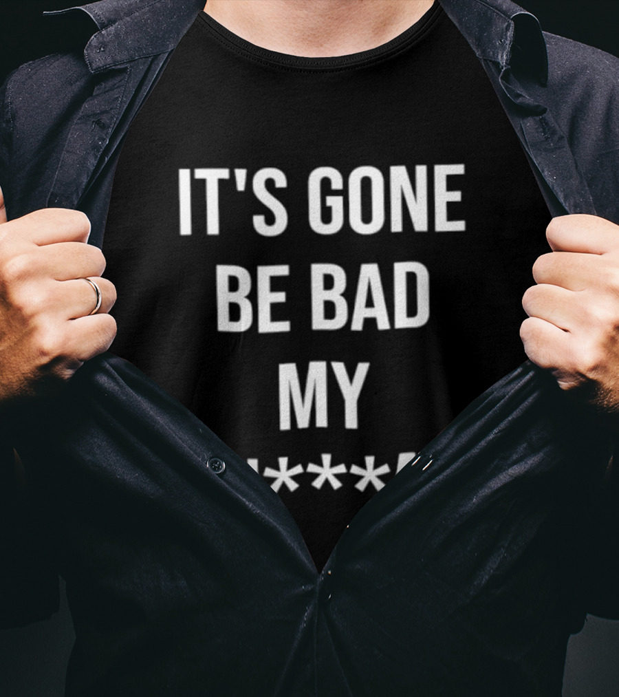 Dustin Poirier It's Gone Be Bad My N A T-Shirt