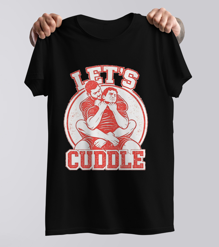 Let's Cuddle Wrestling Choke Hold T-Shirt