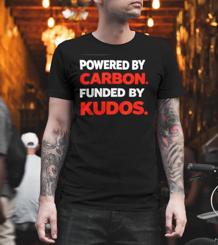 Powered By Carbon Funded By Kudos T-Shirt