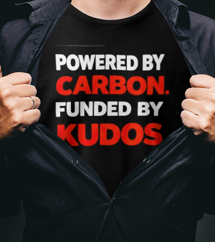 Powered By Carbon Funded By Kudos T-Shirt