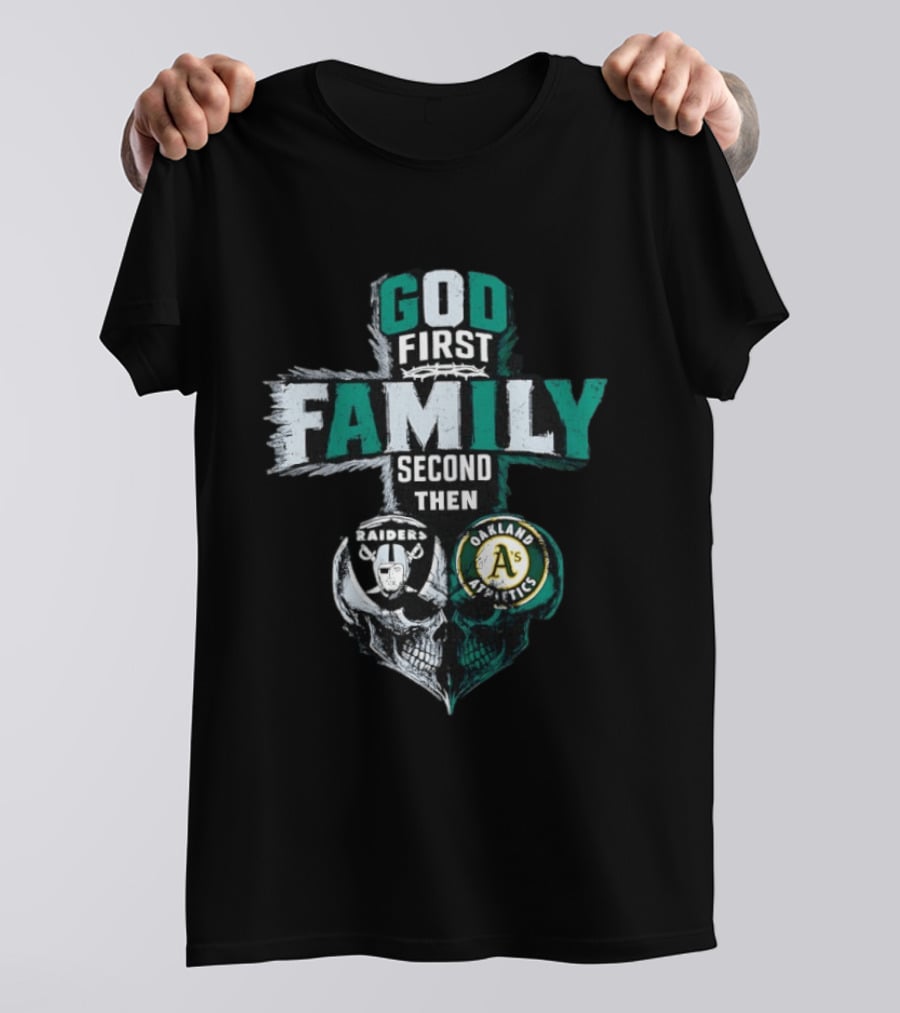 God First Family Second Then Oakland Raiders Oakland Athletics Skull Heart T-Shirt