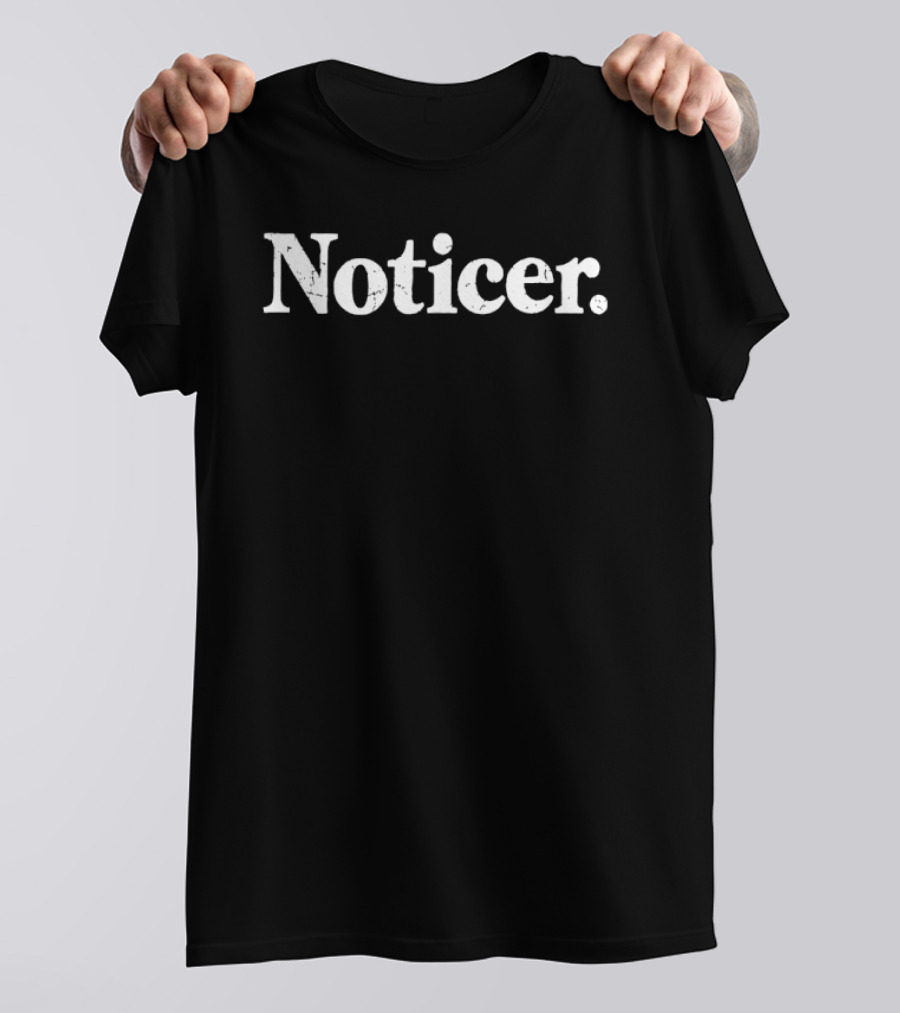 Noticer Observation Awareness Mindful T-Shirt