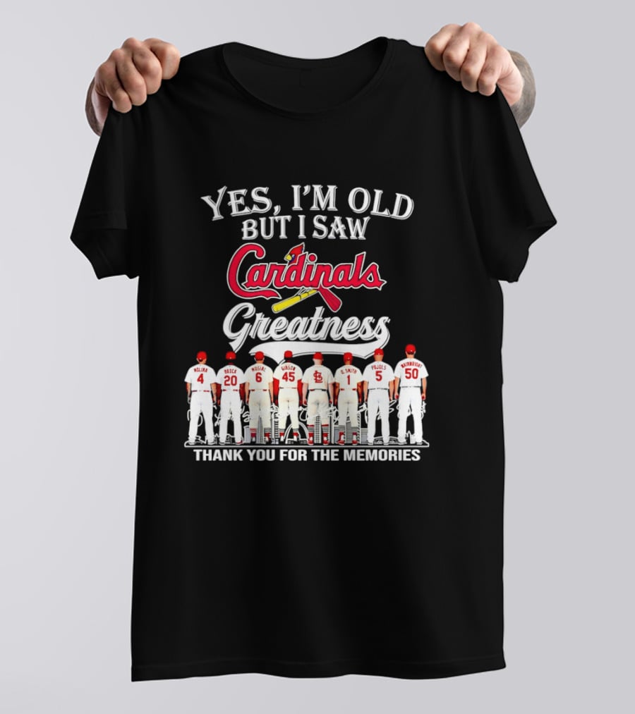 Yes I'm Old But I Saw Cardinals Legends Greatness Players Thank You For The Memories T-Shirt