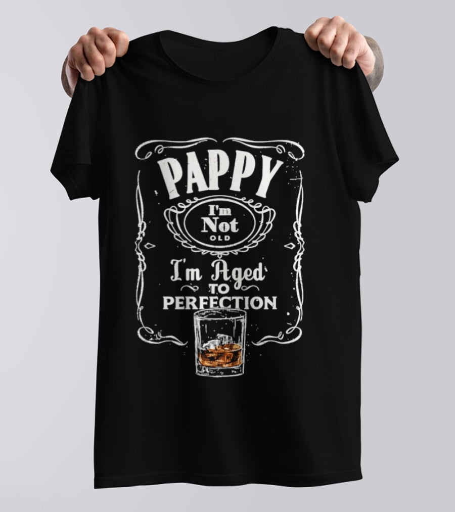 Pappy I'm Not Old I'm Aged To Perfection Whiskey Glass T-Shirt
