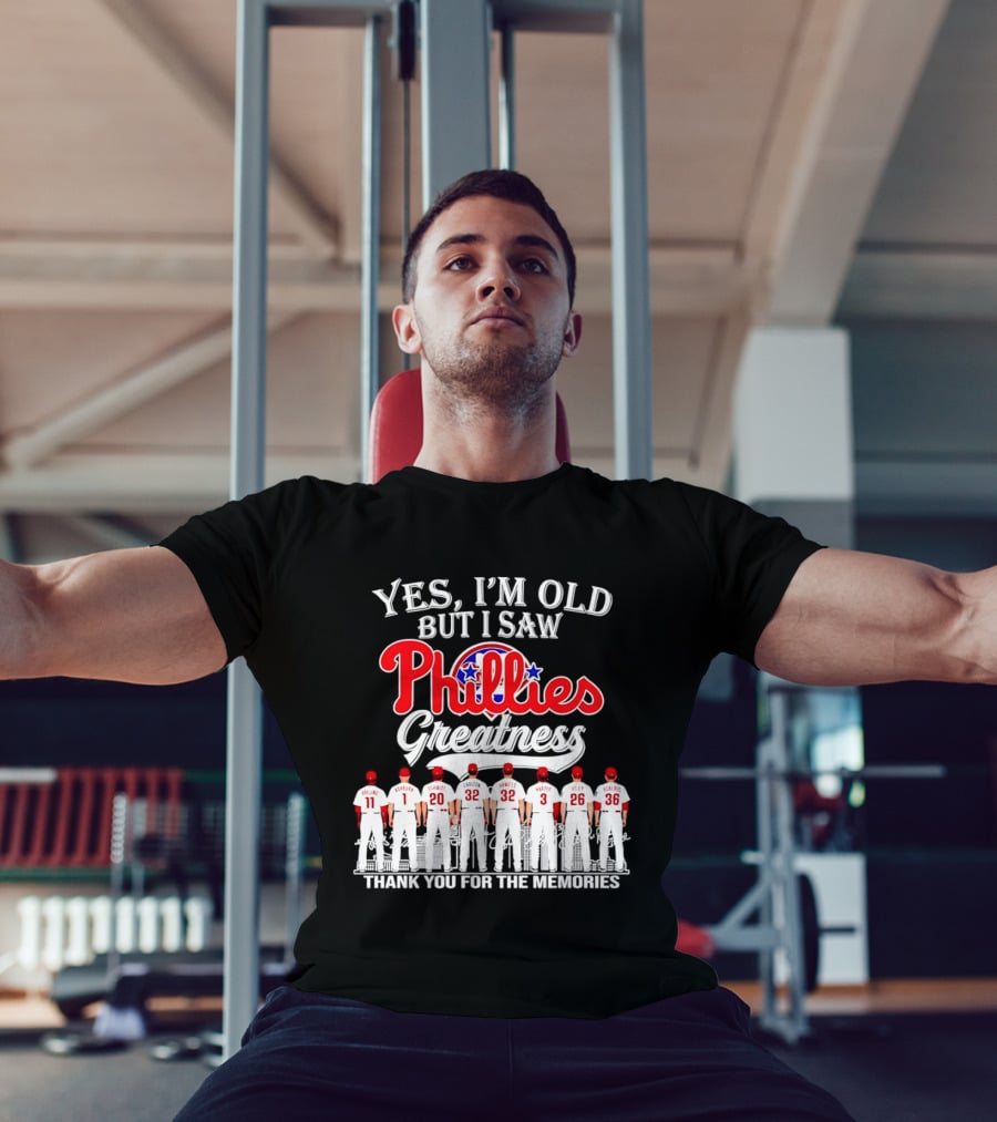 Yes I'm Old But I Saw Phillies Greatness Rollins Ashburn Schmidt Carlton Hamels Harper Utley Roberts Thank You For The Memories T-Shirt