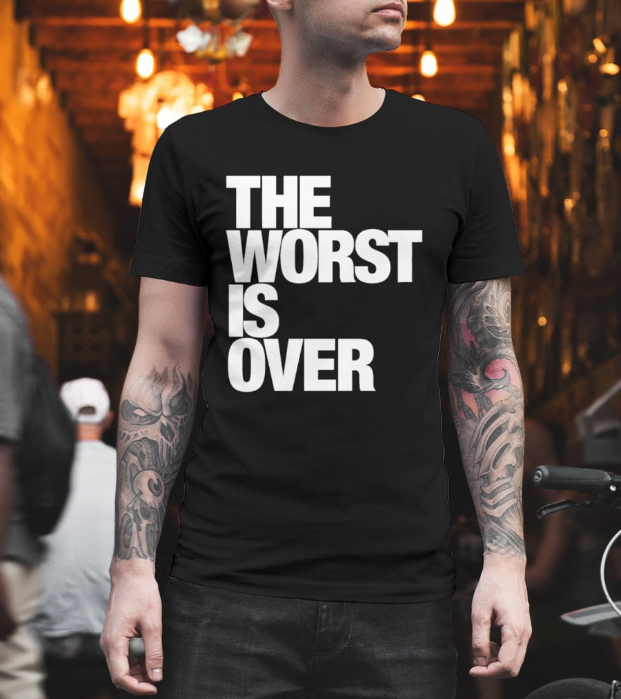 The Worst Is Over Positive Message T-Shirt