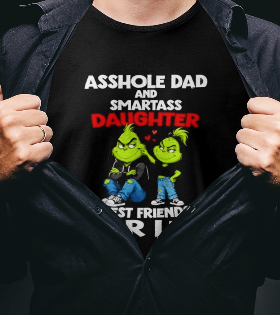 Asshole Dad And Smartass Daughter Best Friends For Life Grinch Duo T-Shirt