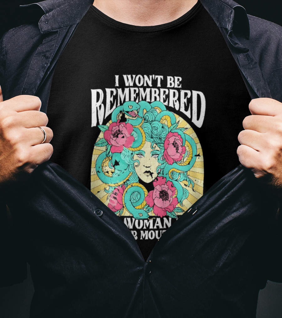 Medusa I Won't Be Remembered As A Woman Who Kept Her Mouth Shut Blossoms And Snakes T-Shirt