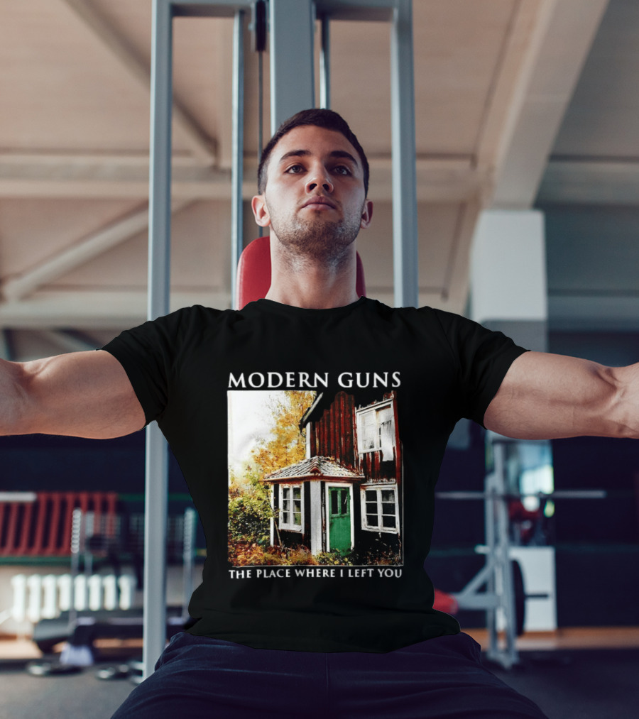Modern Guns The Place Where I Left You Abandoned Rustic House T-Shirt
