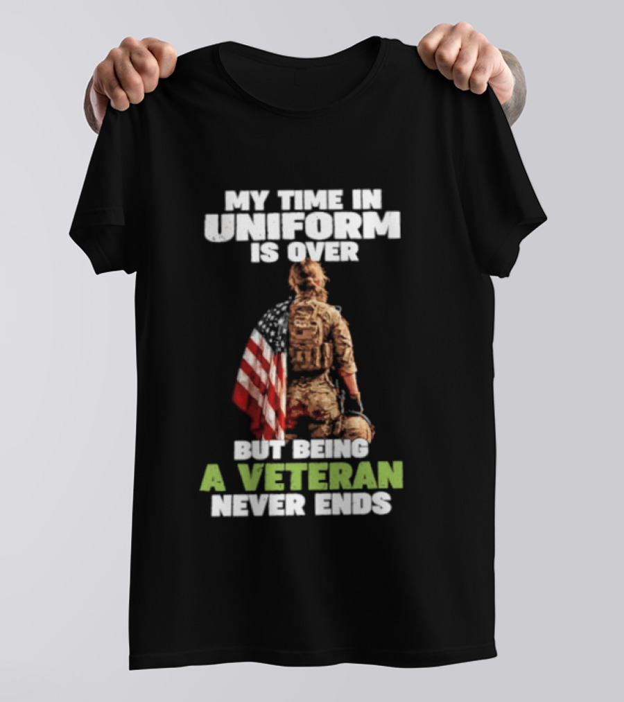 My Time In Uniform Is Over But Being A Veteran Never Ends American Flag Soldier Kneeling T-Shirt