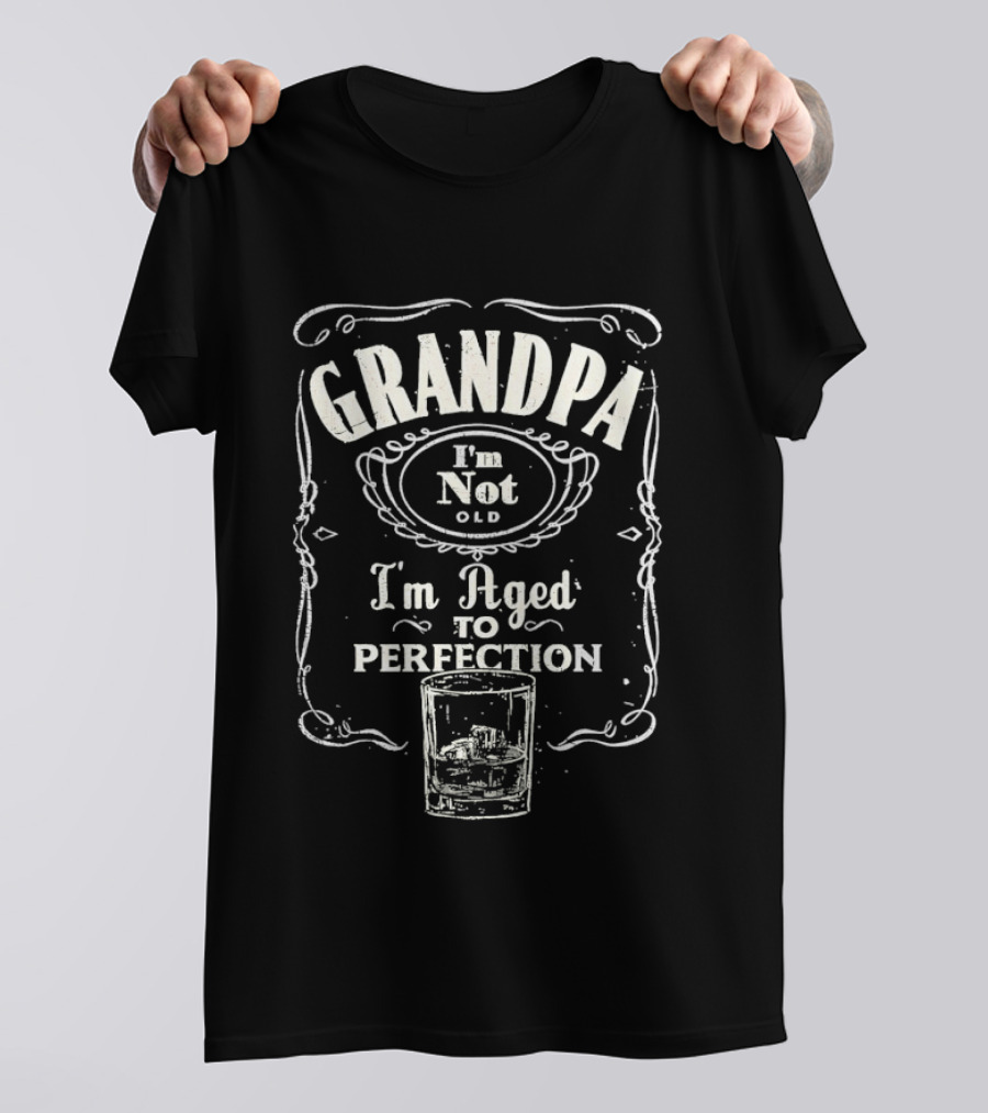Grandpa I'm Not Old I'm Aged To Perfection Whiskey Glass T-Shirt