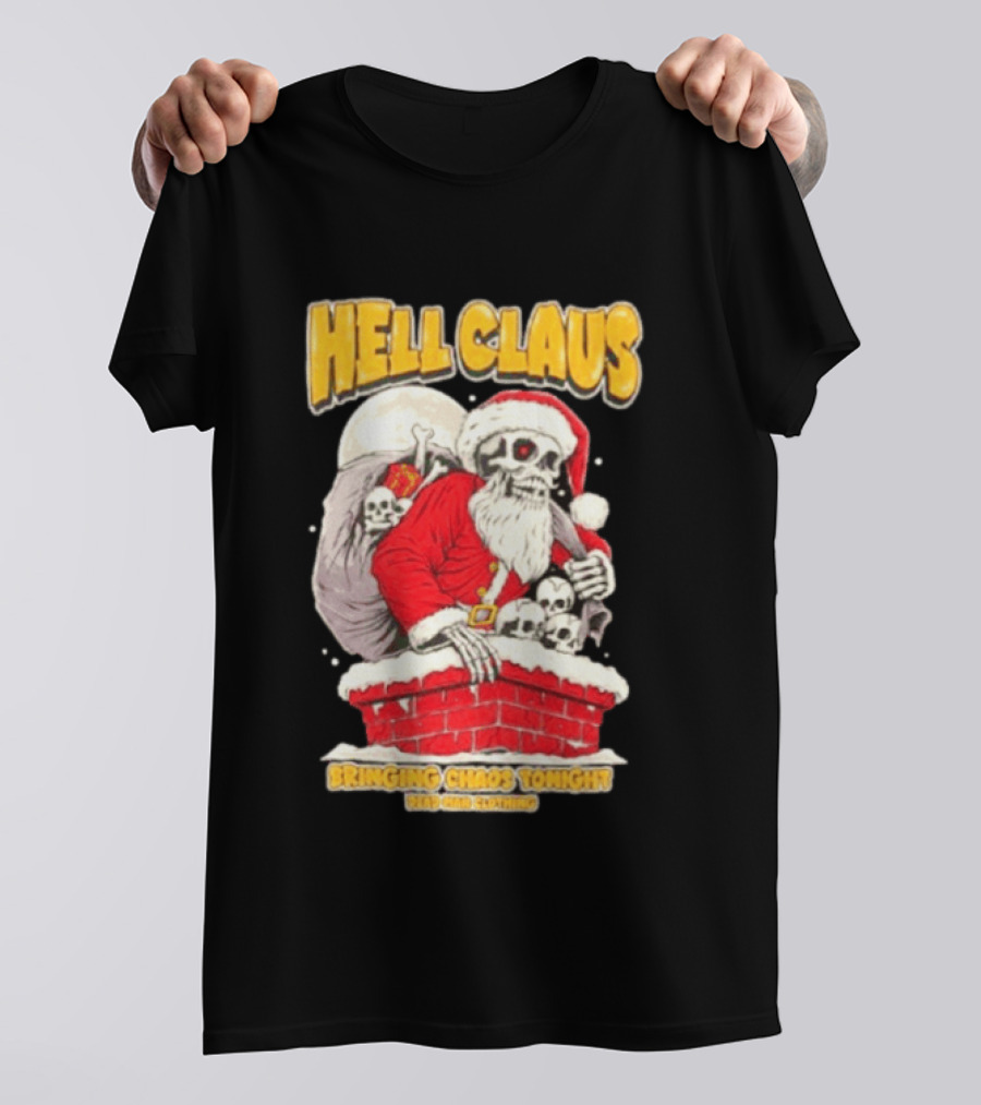 Hell Claus Bringing Chaos Tonight Dead Man Clothing Santa Skeleton T-Shirt