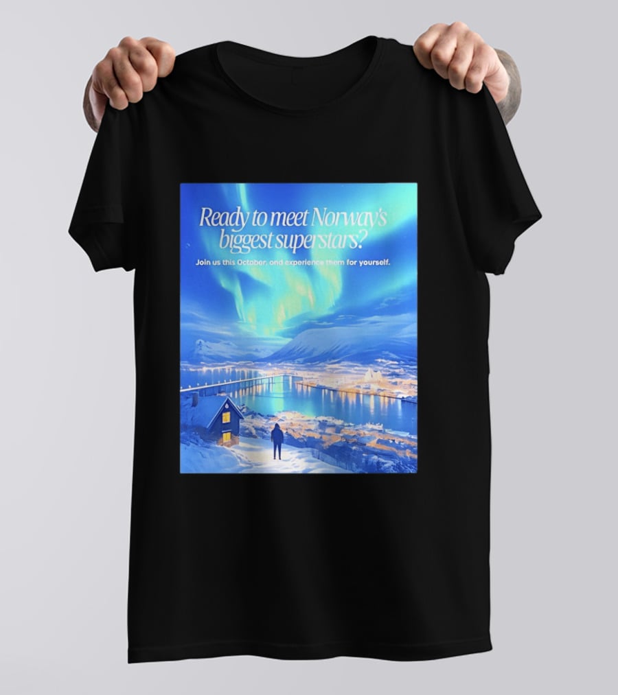 Ready To Meet Norway's Biggest Superstars Join Us This October Experience For Yourself T-Shirt
