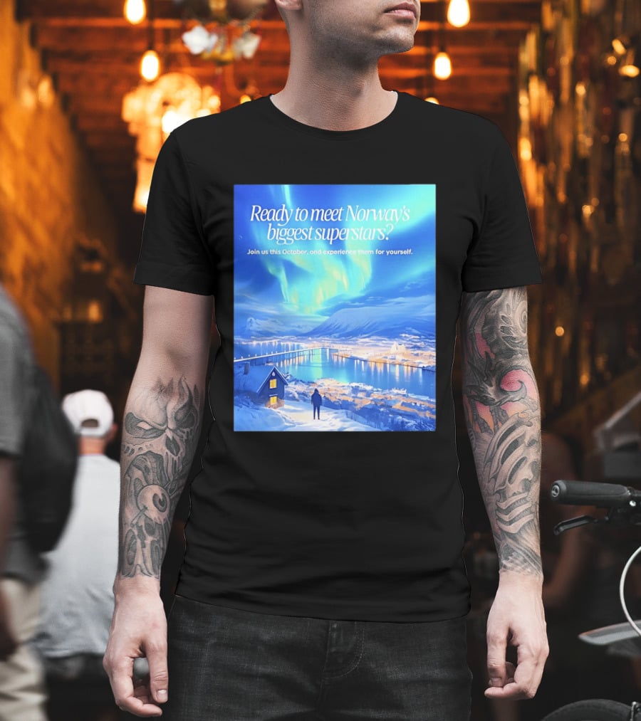 Ready To Meet Norway's Biggest Superstars Join Us This October Experience For Yourself T-Shirt