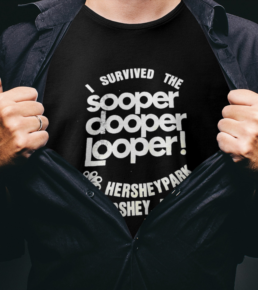 I Survived The Sooper Dooper Looper Hersheypark Hershey PA T-Shirt
