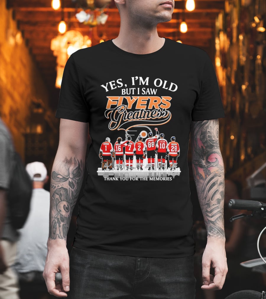 Yes I'm Old But I Saw Flyers Greatness Thank You For The Memories 16 Clarke 7 Howe 88 Lindros 10 LeClair T-Shirt