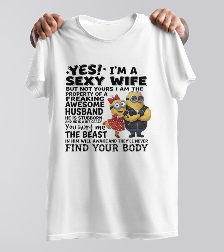 Yes I Am A Sexy Wife Property Of A Freaking Awesome Husband Minions Humor T-Shirt