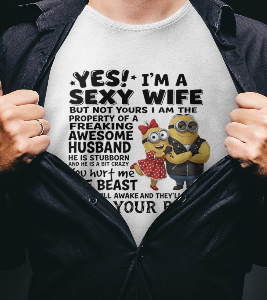 Yes I Am A Sexy Wife Property Of A Freaking Awesome Husband Minions Humor T-Shirt