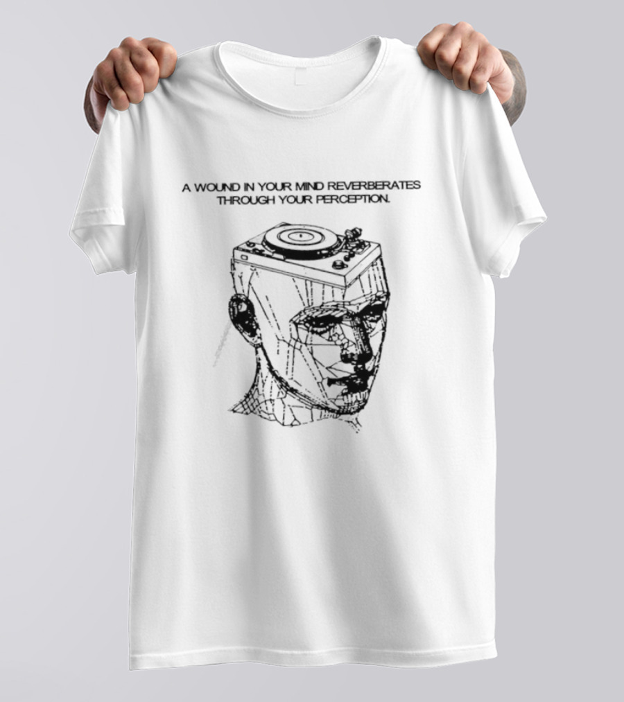 A Wound In Your Mind Reverberates Through Your Perception Turntable Head Concept T-Shirt