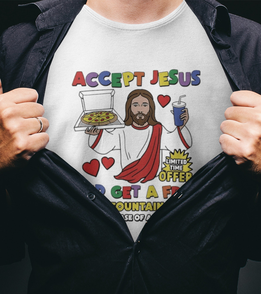 Accept Jesus Limited Time Offer 24 Oz Fountain Drink With Large Pizza Purchase T-Shirt