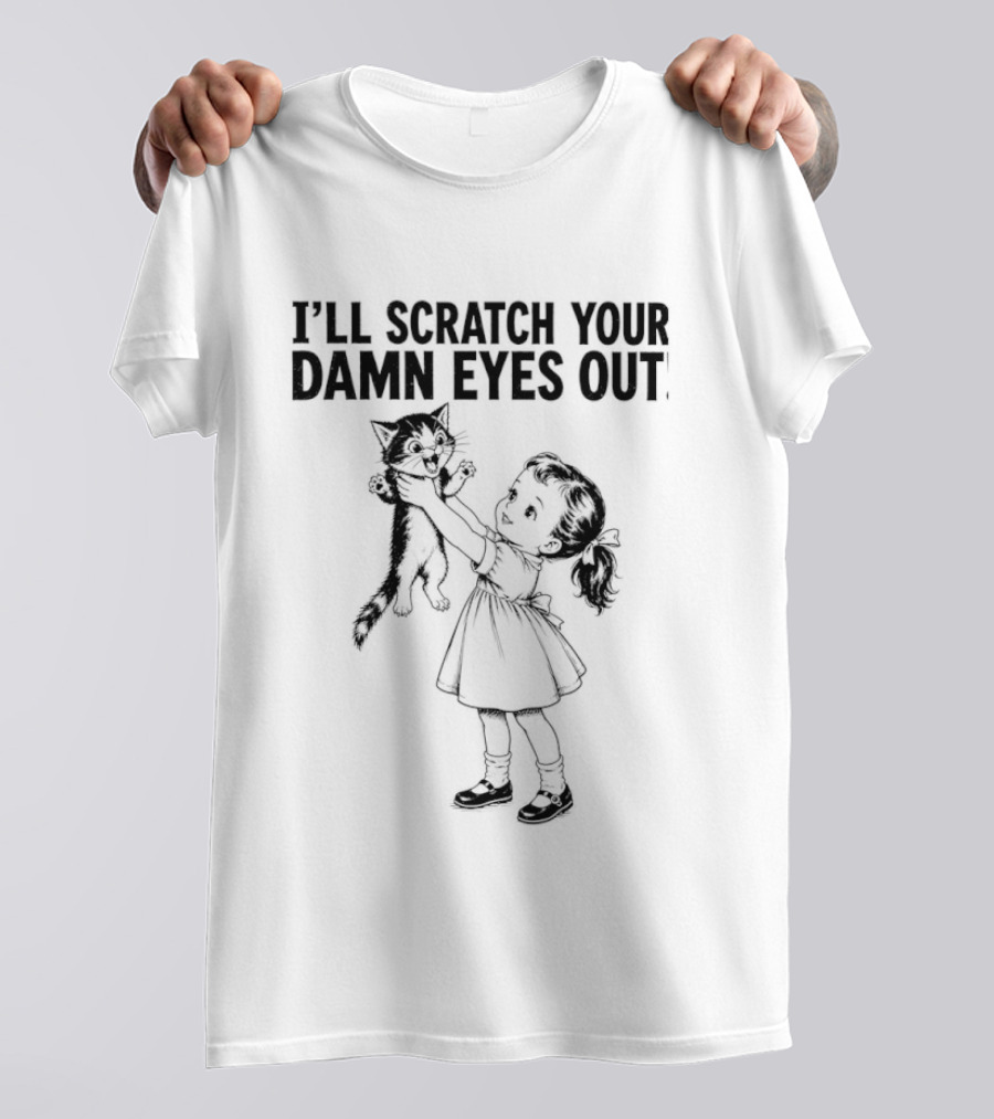 I'll Scratch Your Damn Eyes Out Cat And Girl T-Shirt