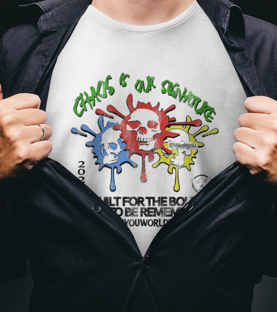 Chaos Is Our Signature Built For The Bold Made To Be Remembered Washyouworldwide T-Shirt