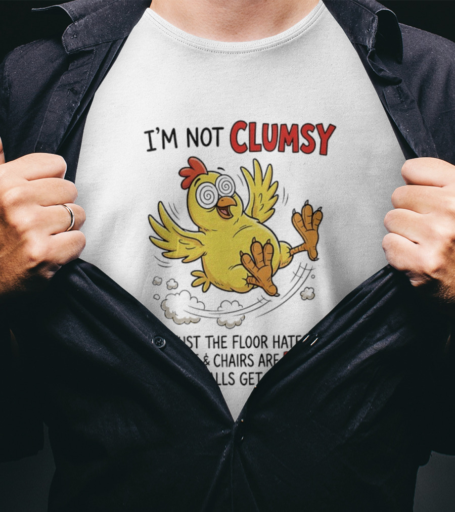 I'm Not Clumsy Chicken Floor Hates Me Bullies And Walls Get In My Way T-Shirt