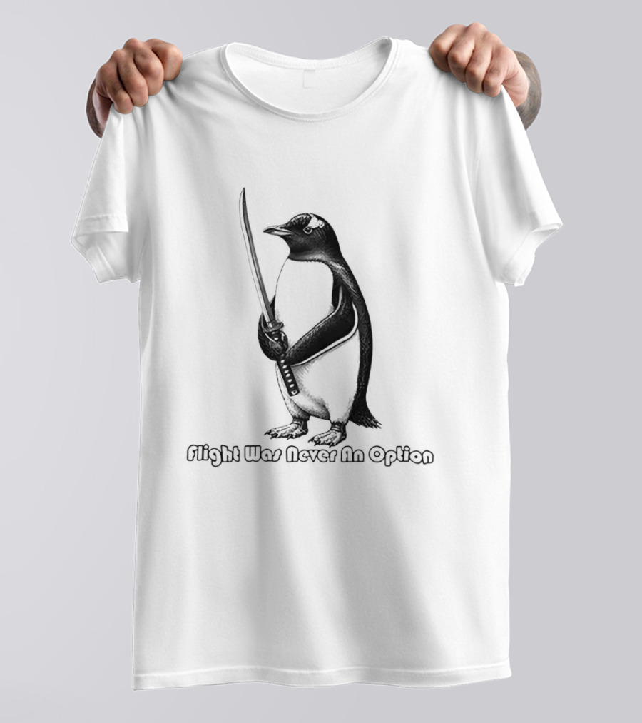 Penguin Katana Flight Was Never An Option T-Shirt