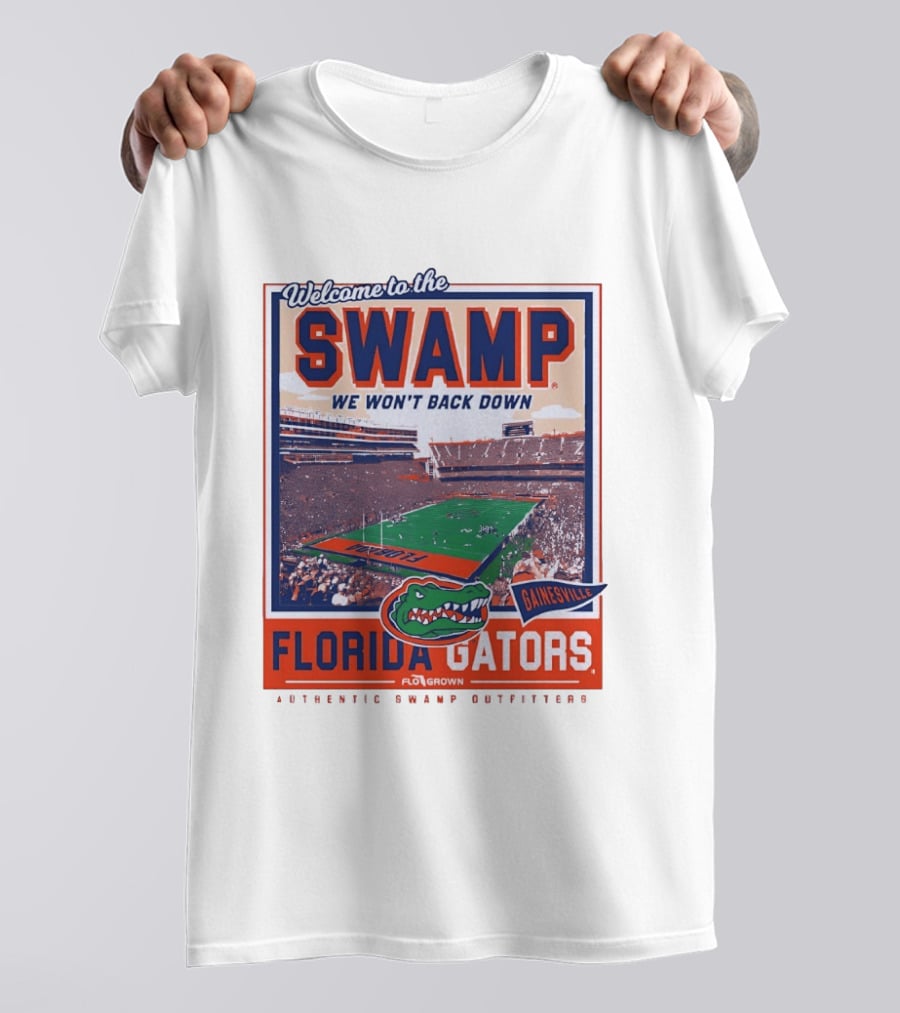 Welcome To The Swamp We Won't Back Down Florida Gators Gainesville T-Shirt