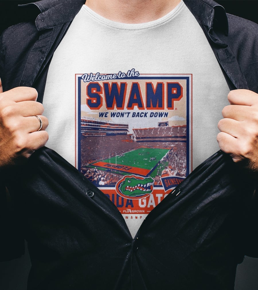 Welcome To The Swamp We Won't Back Down Florida Gators Gainesville T-Shirt