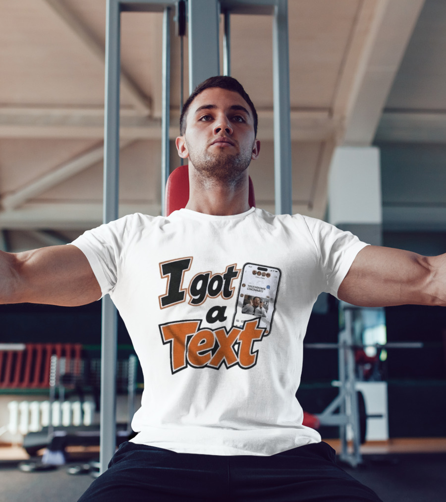I Got A Text Touchdown Cincinnati Bengals T-Shirt