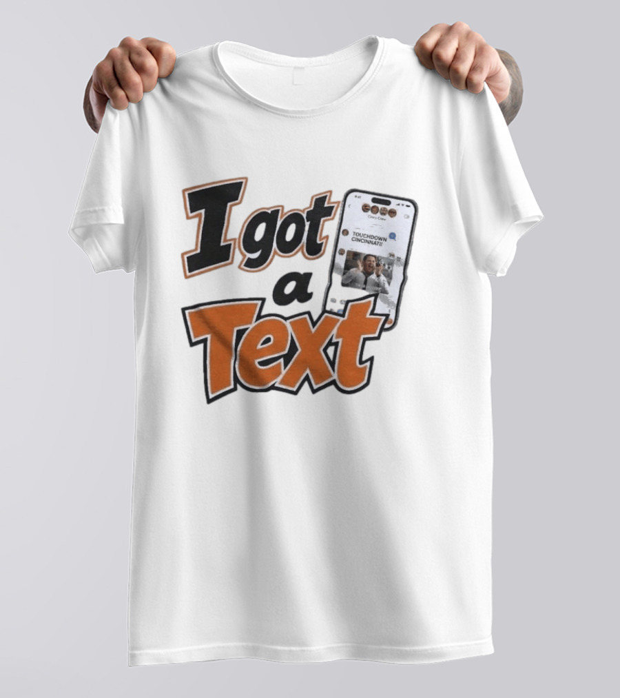 I Got A Text Touchdown Cincinnati Bengals T-Shirt