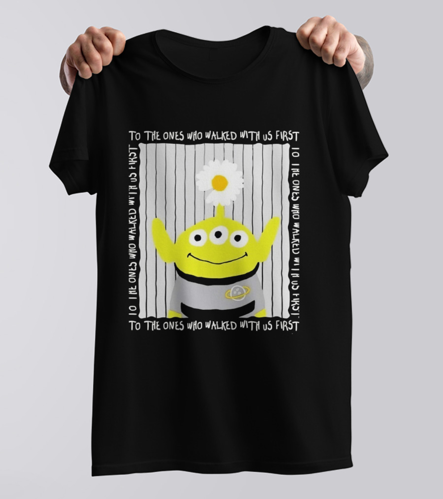 To The Ones Who Walked With Us First Toy Story Alien With Flower Planet T-Shirt