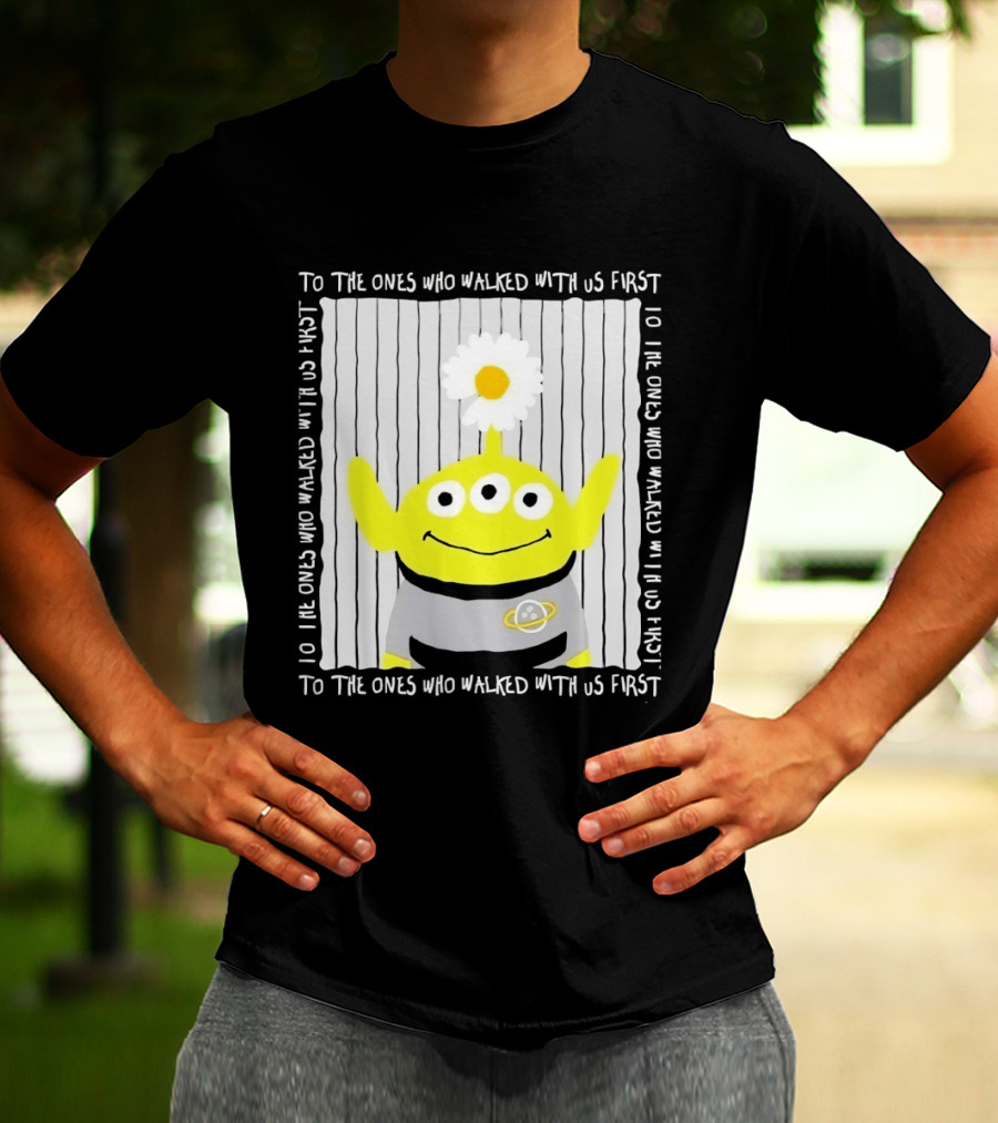 To The Ones Who Walked With Us First Toy Story Alien With Flower Planet T-Shirt