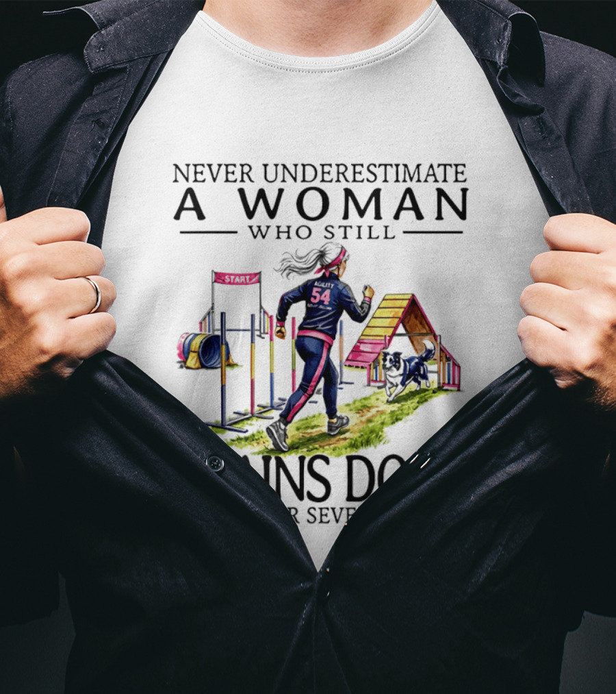 Never Underestimate A Woman Who Still Trains Dogs In Her Seventies T-Shirt