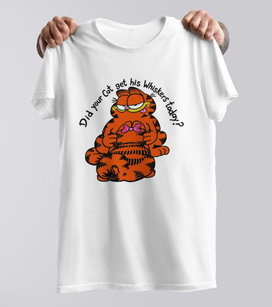 Garfield Did Your Cat Get His Whiskers Today Playful Cat Humor T-Shirt