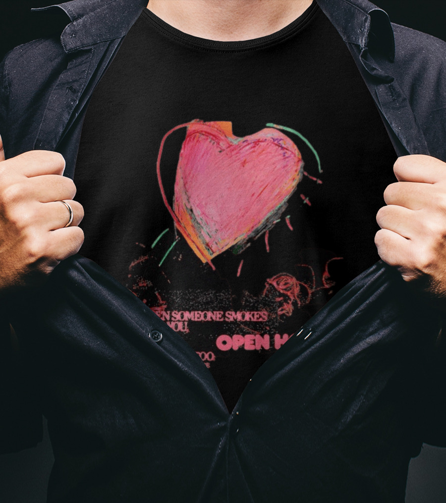 Open House When Someone Smokes Near You Heart Please Smoke In The House T-Shirt