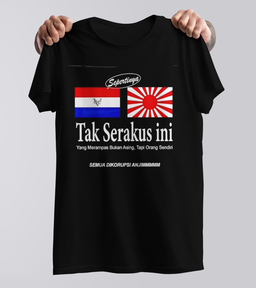 Sepertinya Tak Serakus Ini Yang Merampas Bukan Asing Tapi Orang Sendiri Semua Dikorupsi Anj<strong></strong>** T-Shirt