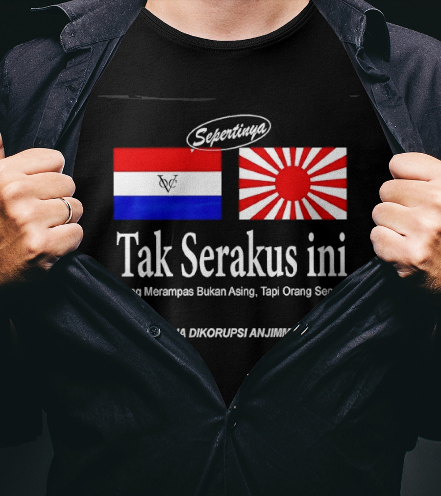 Sepertinya Tak Serakus Ini Yang Merampas Bukan Asing Tapi Orang Sendiri Semua Dikorupsi Anj<strong></strong>** T-Shirt