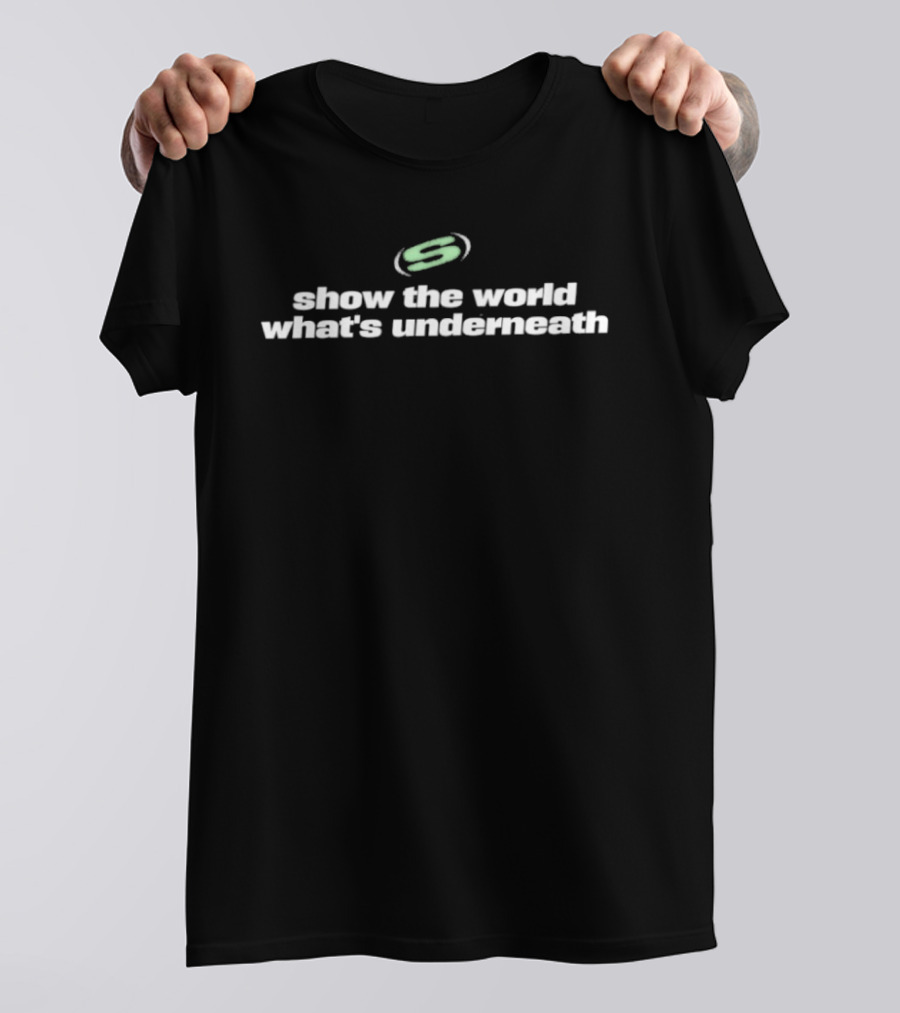 Show The World What's Underneath S Symbol Empowerment T-Shirt