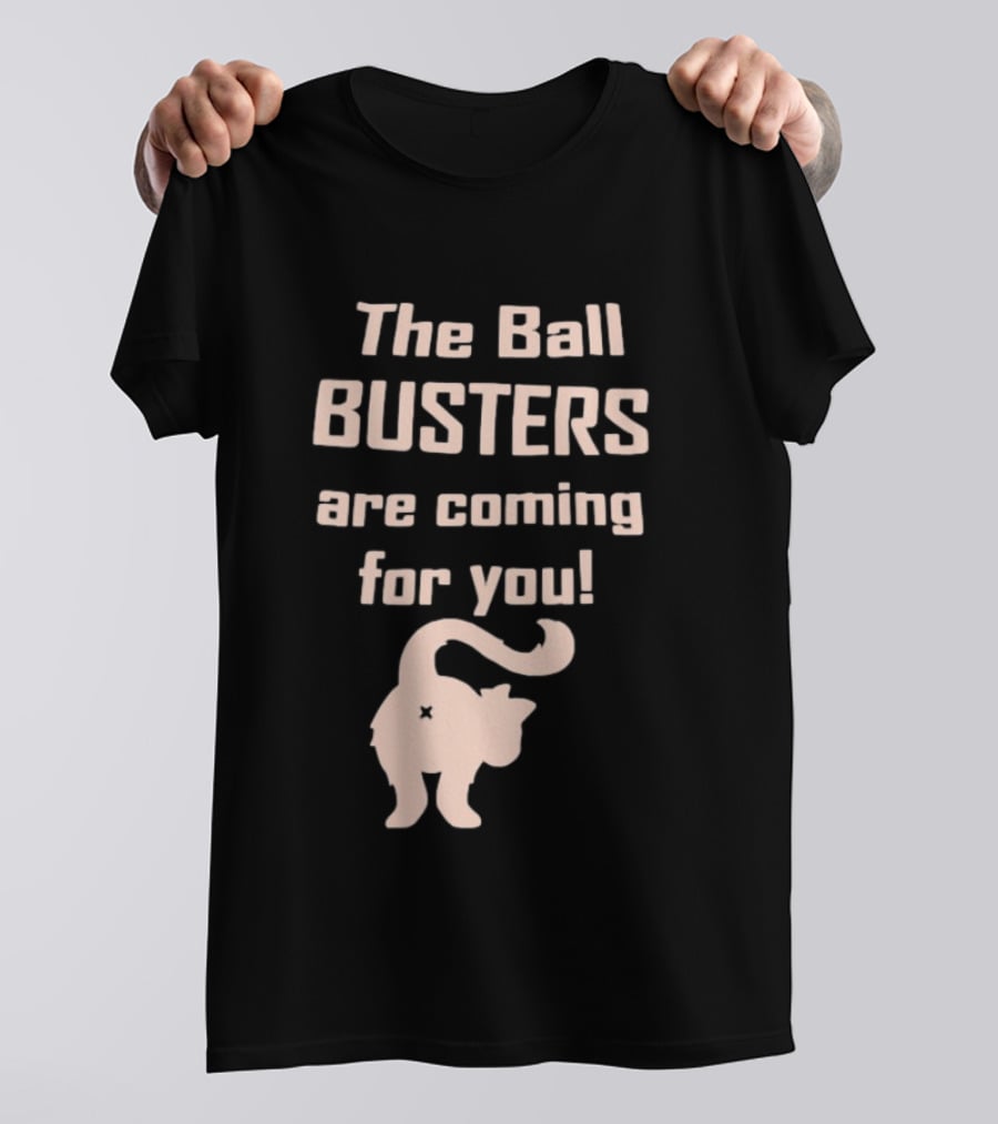 The Ball Busters Are Coming For You Bold Cat T-Shirt