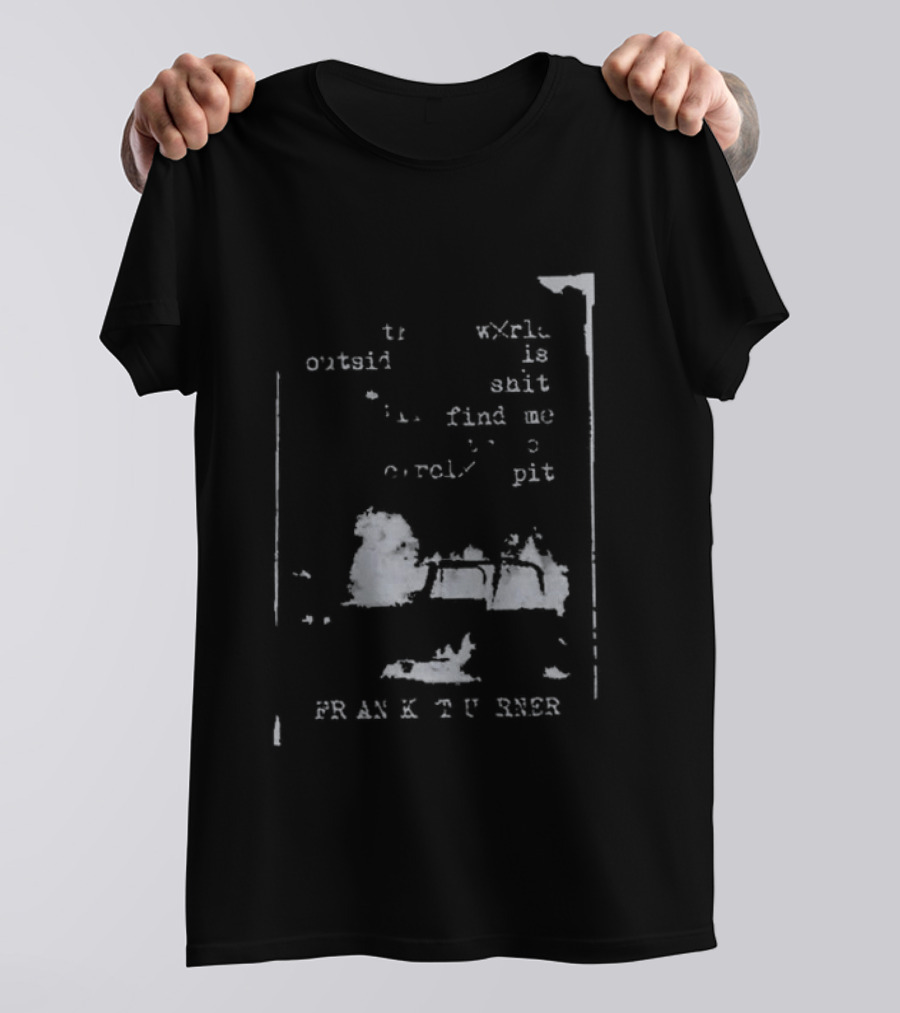 Frank Turner If The World Outside Is Shit Find Me In The Pit T-Shirt
