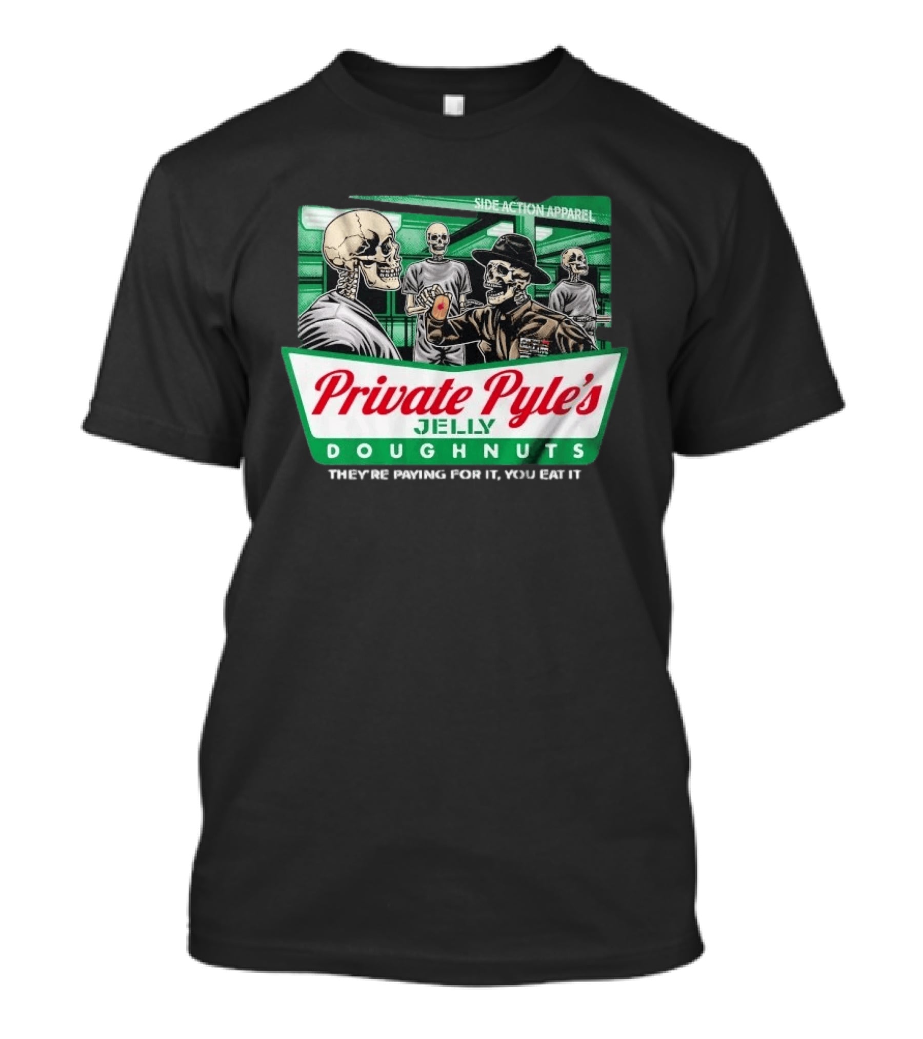 Private Pyle's Jelly Doughnuts They're Paying For It You Eat It Side Action Apparel Skulls T-Shirt