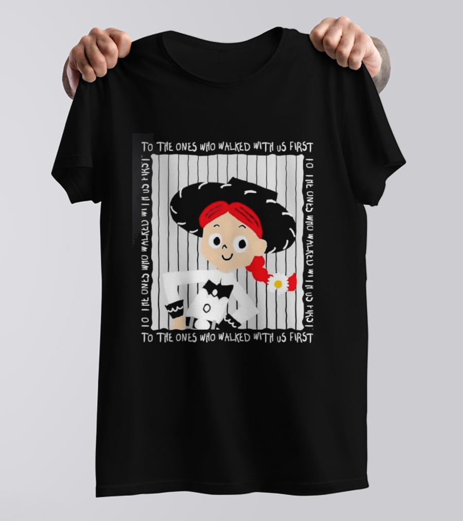Jessie To The Ones Who Walked With Us First Toy Story T-Shirt