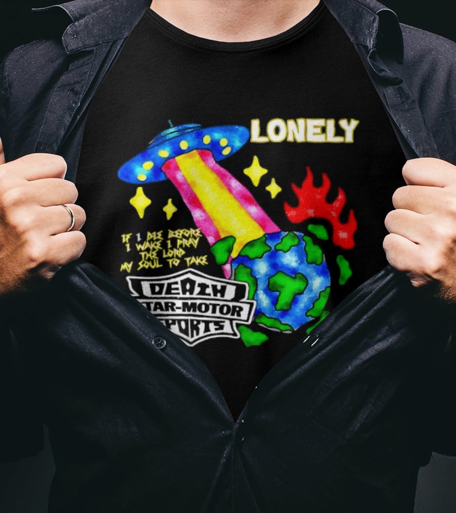 Lonely If I Die Before I Wake Death Star Motor Sports UFO Planet T-Shirt